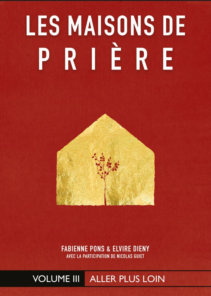 Les maisons de prière volume 3 : Aller plus loin