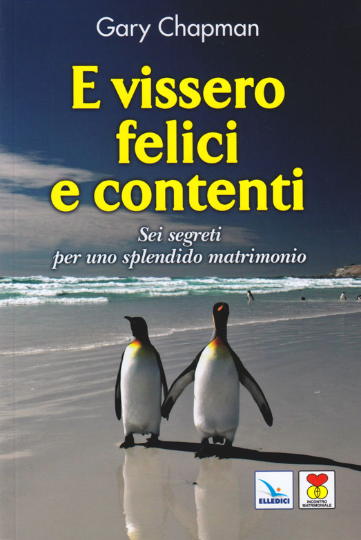 E vissero felici e contenti - Sei segreti per uno splendido matrimonio