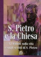 San Pietro e la chiesa - 12 lezioni sulla vita e sugli scritti di S. Pietro