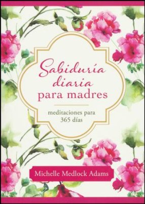 Sabiduria Diaria Para Madres
