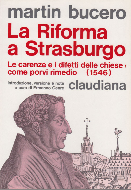 La riforma a Strasburgo - Le carenze e i difetti delle chiese: come porvi rimedio (1546)