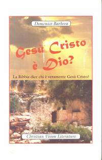 Gesù cristo è Dio? La Bibbia dice chi è veramente Gesù Cristo?