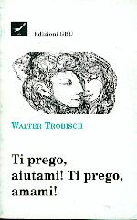 Ti prego, aiutami! ti prego, amami!