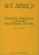 Passato, presente e futuro nell'opera di Dio (Lux Biblica - n° 1)