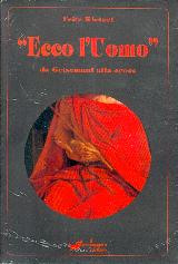 Ecco l'uomo - Dal Getsemani alla croce