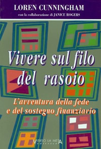 Vivere sul filo del rasoio - L'avventura della fede e del sostegno finanziario