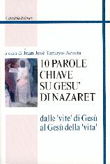 10 parole chiave su Gesù di Nazaret: dalle "vite" di Gesù al Gesù della "vita"