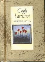 Cogli l'attimo! Assapora la vita