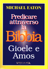 Predicare attraverso la Bibbia - Gioele e Amos
