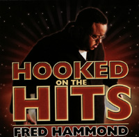 Hooked on the Hits - Fred Hammond