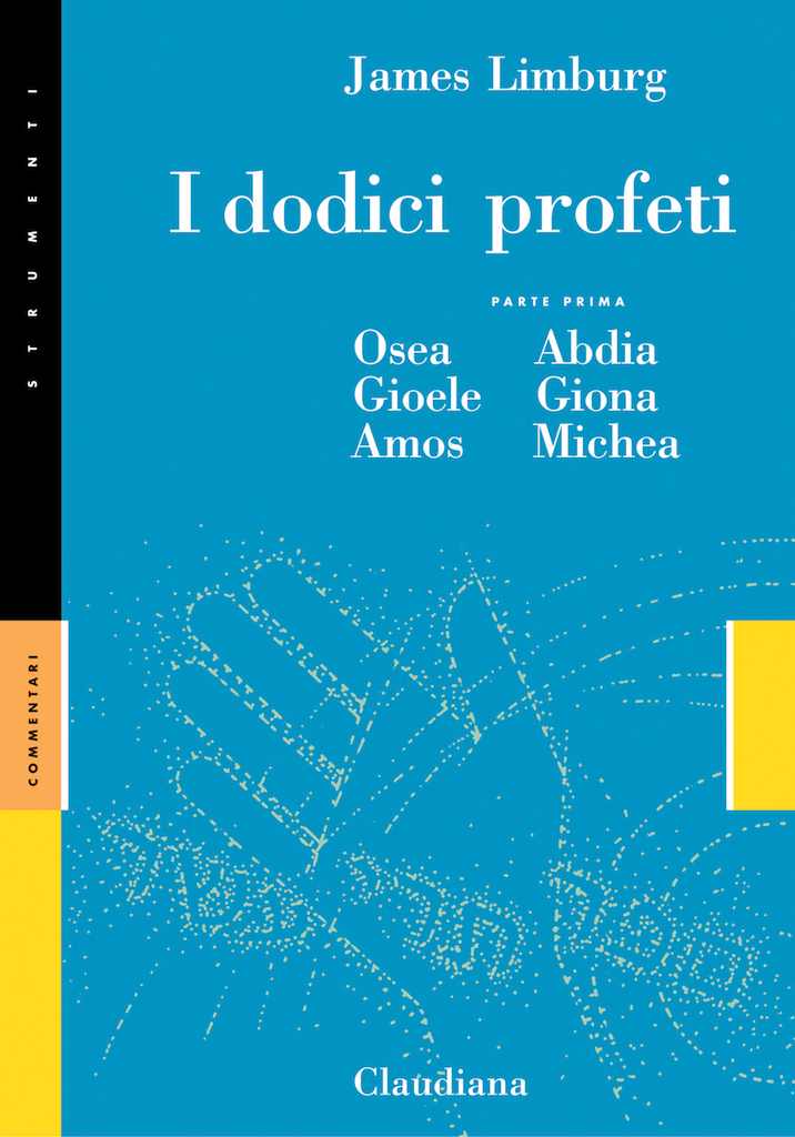 I dodici profeti - Parte prima: Osea, Abdia, Gioele, Giona, Amos, Michea - Commentario Collana Strumenti