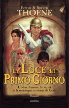La luce del primo giorno - L'odio, l'amore, la verità e la menzogna ai tempi di Gesù