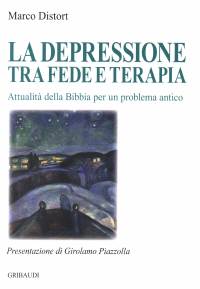 La depressione tra fede e terapia - Attualità della Bibbia per un problema antico