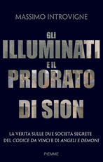 Gli illuminati e il priorato di Sion - La verità sulle due società segrete del Codice Da Vinci e di Angeli e Demoni