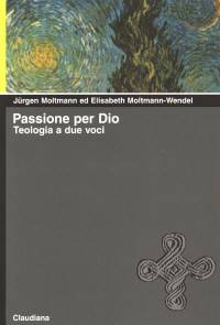 Passione per Dio - Teologia a due voci