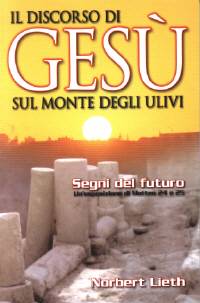 Il discorso di Gesù sul monte degli ulivi - Segni del futuro - Un'esposizione di Matteo 24 e 25
