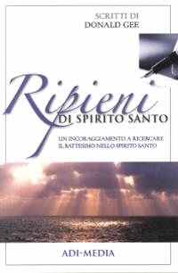 Ripieni di Spirito Santo - Un incoraggiamento a ricercare il battesimo nello Spirito Santo