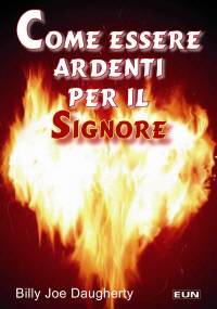Come essere ardenti per il Signore