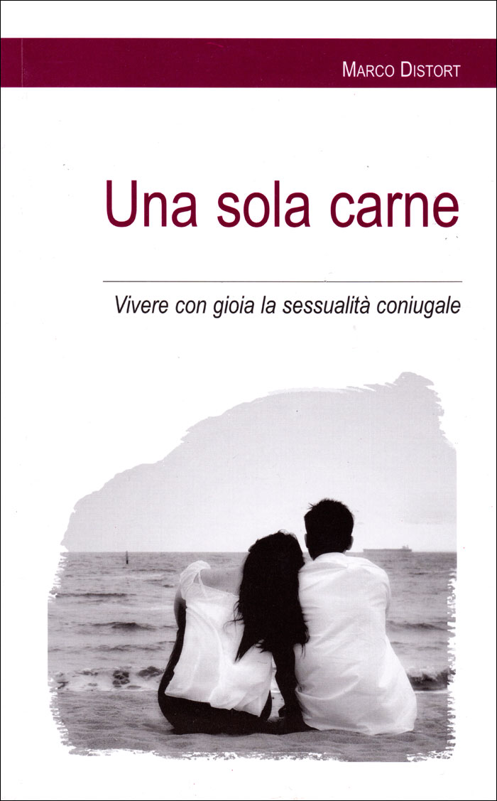 Una sola carne - Vivere con gioia la sessualità coniugale