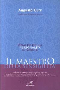 Il maestro della sensibilità - Analizzare la Sua personalità ci aiuterà ad assimilare meccanismi utili per migliorare la qualità della nostra vita e per prevenire le più insidiose malattie psichiche moderne: la depressione, l'ansia e lo stress.