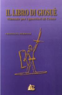 Il Libro di Giosuè - Manuale per i guerrieri di Cristo