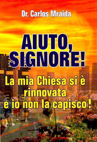 Aiuto, Signore! La mia chiesa si è rinnovata e io non la capisco!