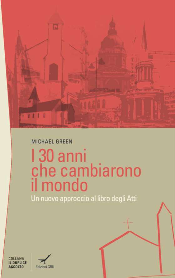 I 30 (trenta) anni che cambiarono il mondo - Un nuovo approccio al libro degli Atti