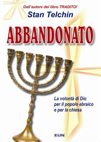 Abbandonato - La volontà di Dio per il popolo ebraico e per la chiesa