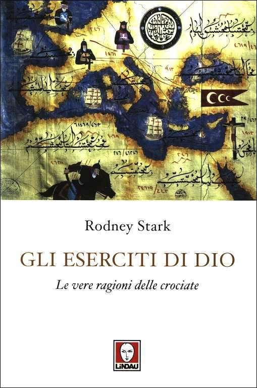 Gli eserciti di Dio - Le vere ragioni delle crociate