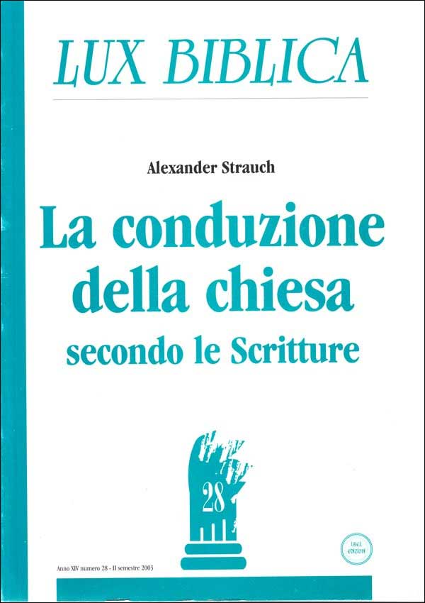 La conduzione della chiesa secondo le Scritture - Seconda parte Lux Biblica n° 28