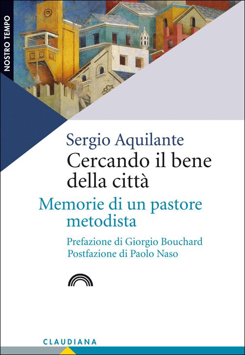 Cercando il bene della città - Memorie di un pastore metodista