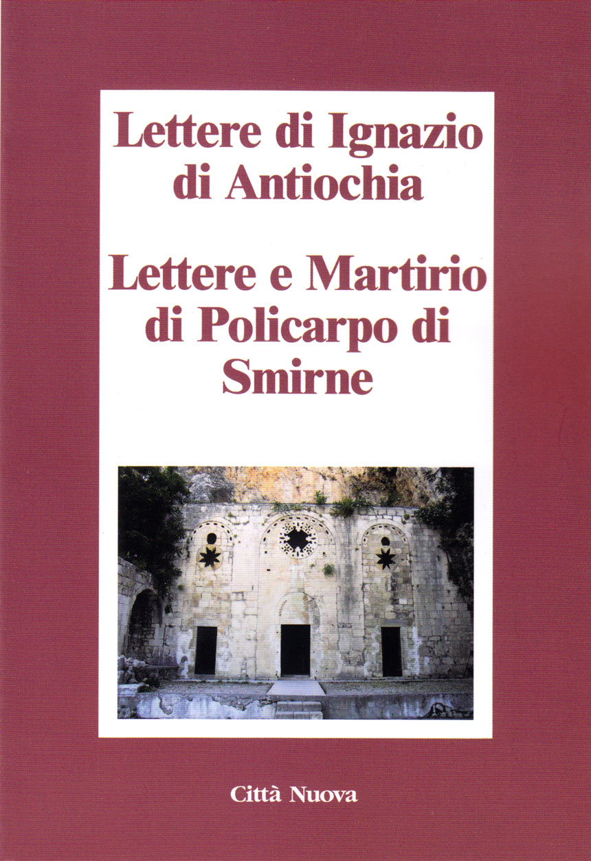 Lettere di Ignazio di Antiochia - Lettere e Martirio di Policarpo di Smirne