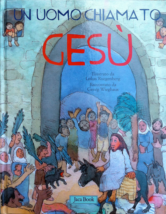 Un uomo chiamato Gesù - Libro illustrato basato sul Vangelo di Luca