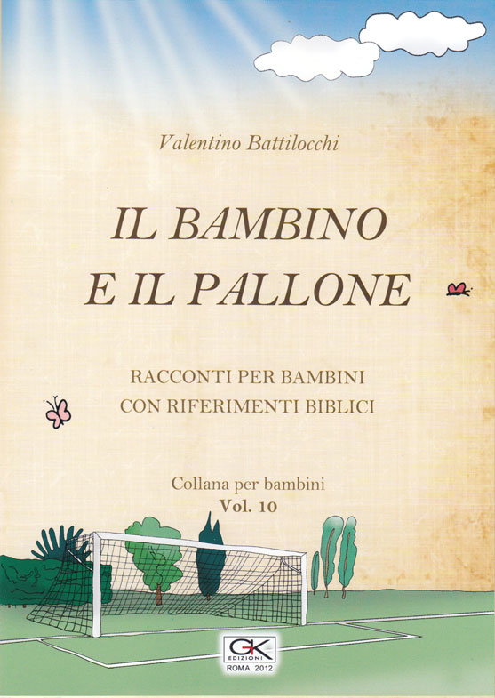 Il bambino e il pallone - Racconto per bambini con riferimenti biblici - Volume 10
