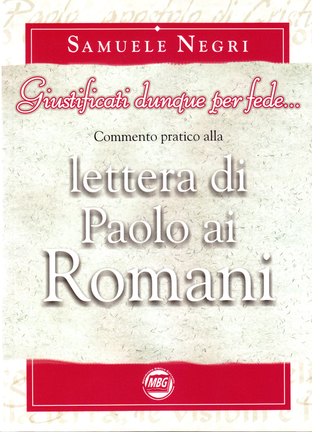 Giustificati dunque per fede - Commento pratico alla lettera di Paolo ai Romani