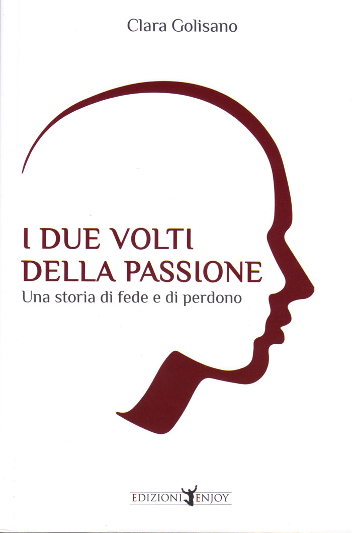 I due volti della passione - Una storia di fede e di perdono