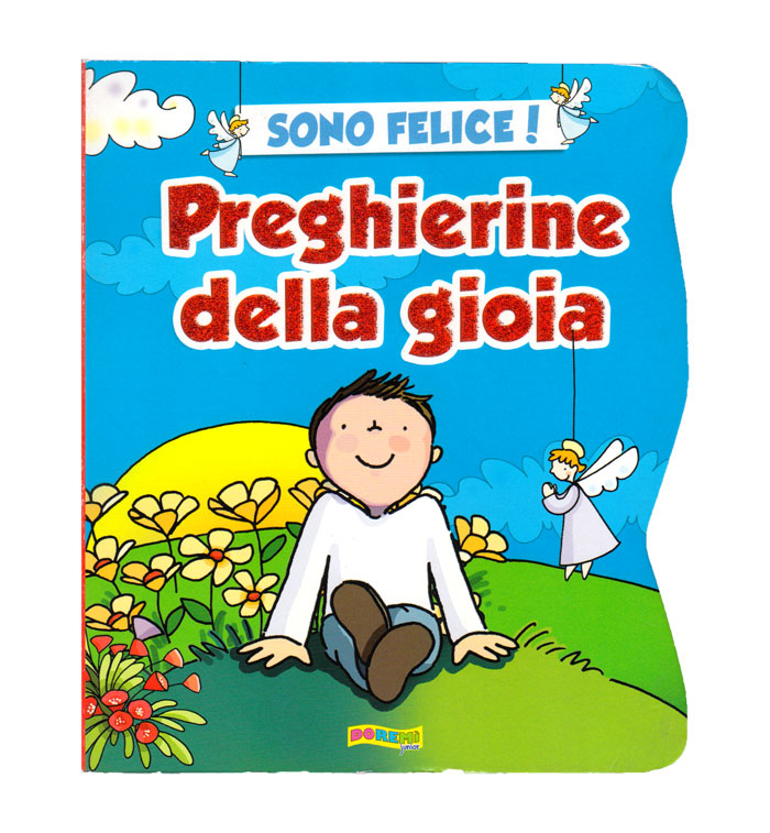 Sono felice! Preghierine della gioia