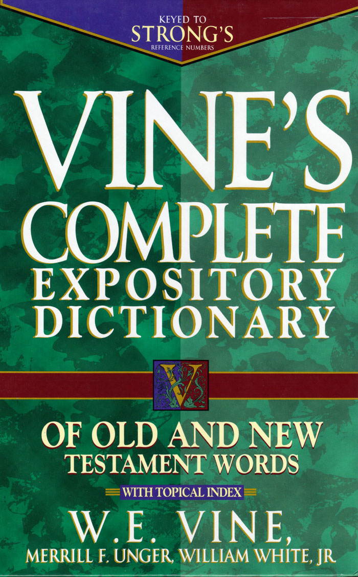 Vine's Complete Expository Dictionary of Old and New Testament Words