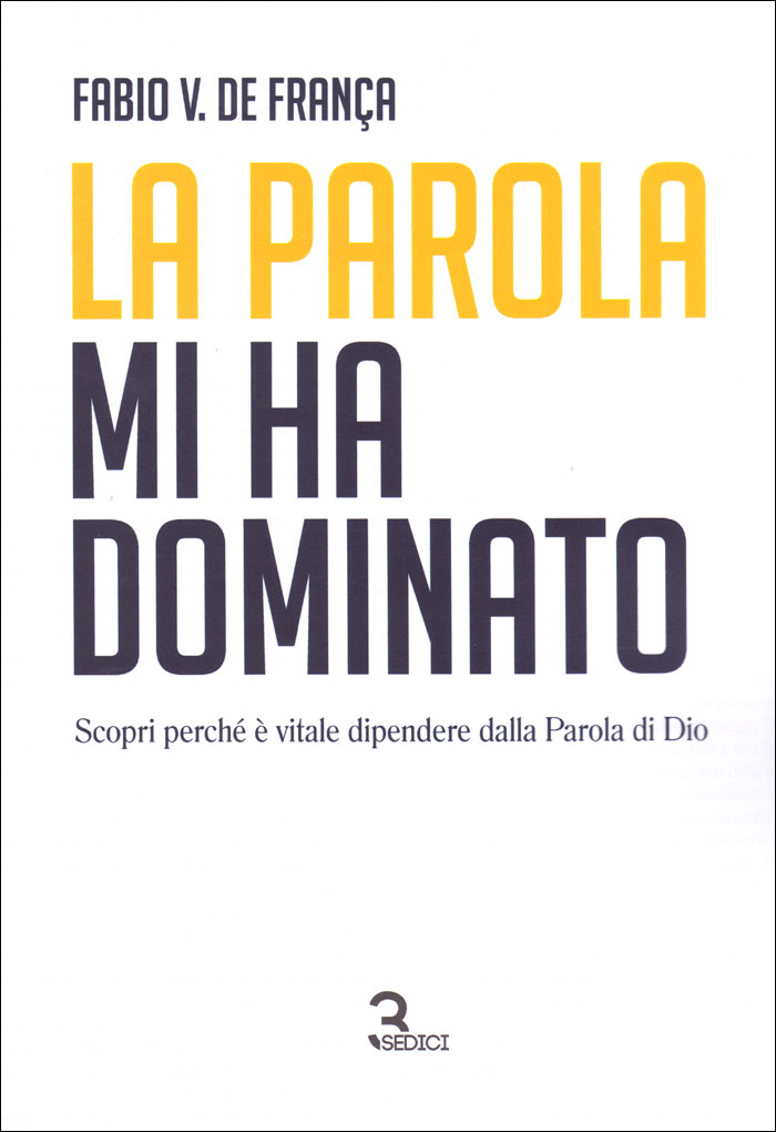 La Parola mi ha dominato