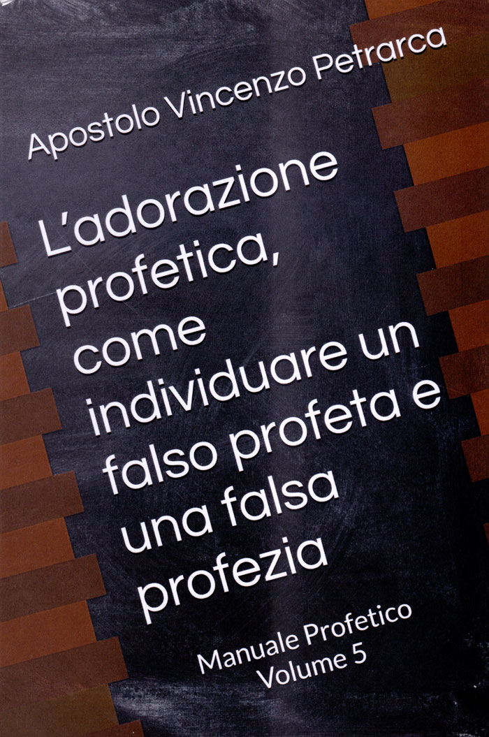 L'adorazione profetica, come individuare un falso profeta e una falsa profezia