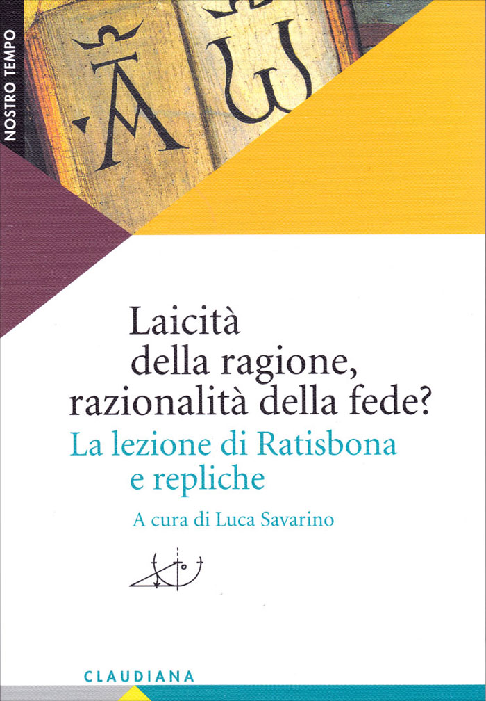 Laicità della ragione, razionalità della fede?