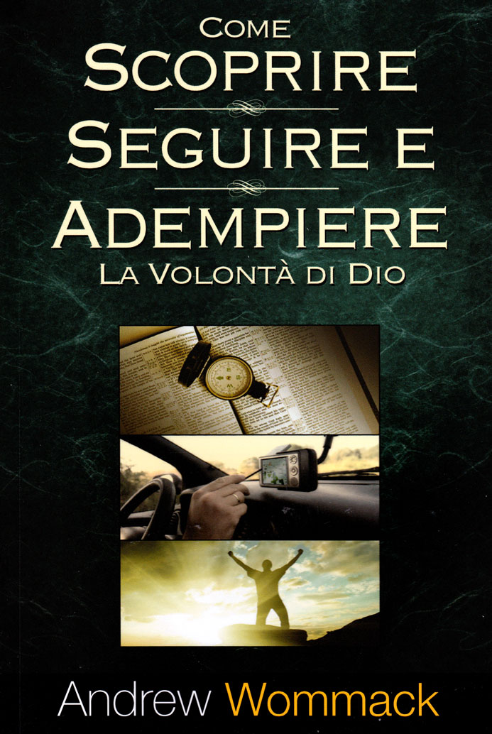 Come scoprire, seguire e adempiere la volontà di Dio
