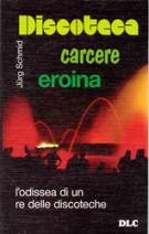 Discoteca, carcere, eroina