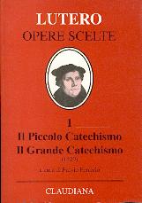 Il piccolo catechismo - il grande catechismo (1529) - A cura di Fulvio Ferrario