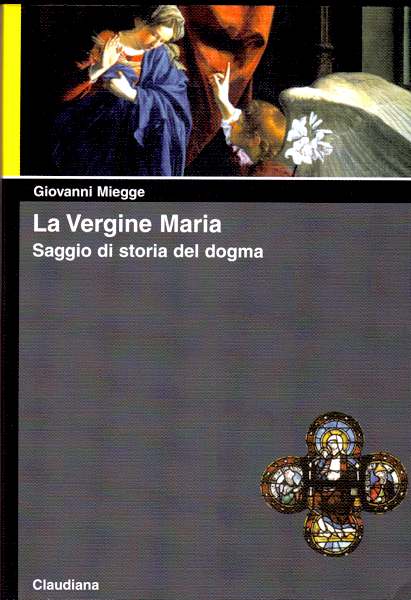 La vergine Maria - Saggio di storia del dogma. A cura di A. Sonelli