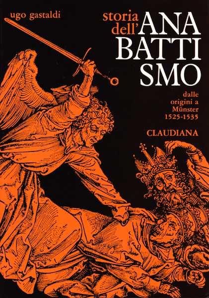 Storia dell'Anabattismo - vol 1 - Dalle origini a Münster (1525 - 1535)