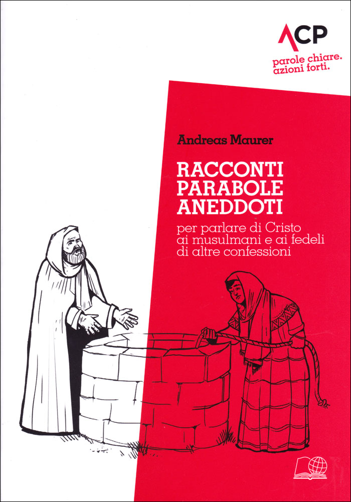 Racconti, parabole, aneddoti per parlare di Cristo ai musulmani e ai fedeli di altre confessioni