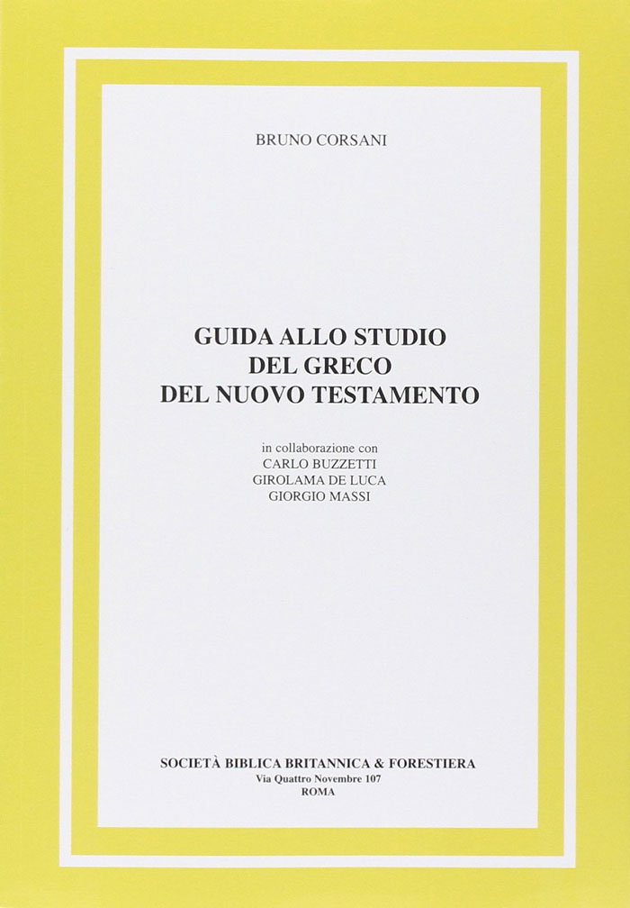 Guida allo studio del Greco del Nuovo Testamento - In collaborazione con Carlo Buzzetti, Girolamo de Luca, Giorgio Massi