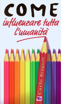 Come influenzare tutta l'umanità