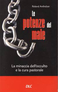 Le potenze del male - La minaccia dell'occulto e la cura pastorale